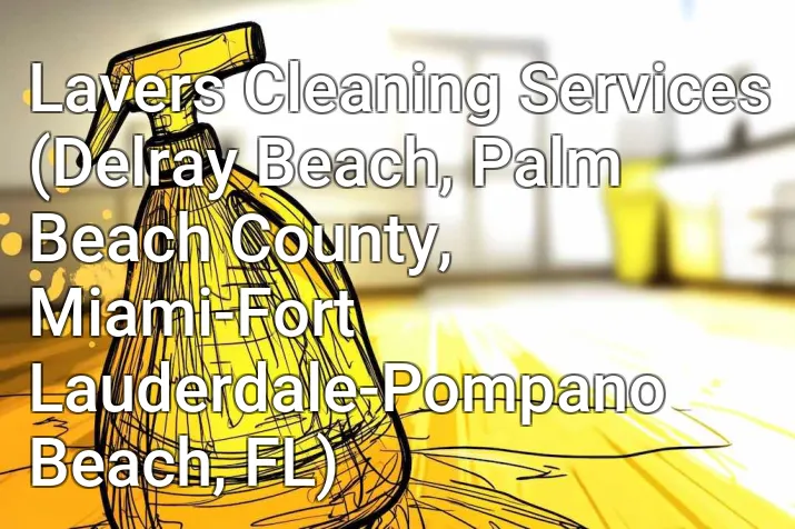 Lavers Cleaning Services (Delray Beach, Palm Beach County, Miami-Fort Lauderdale-Pompano Beach, FL)
