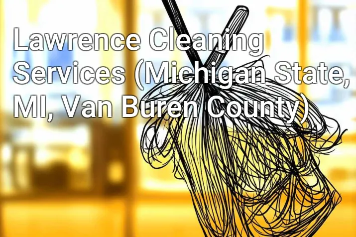 Lawrence Cleaning Services (Michigan State, MI, Van Buren County)