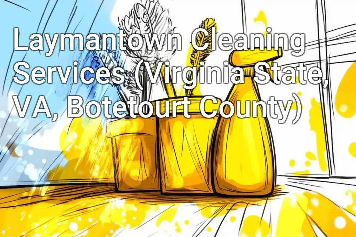 Laymantown Cleaning Services (Virginia State, VA, Botetourt County)