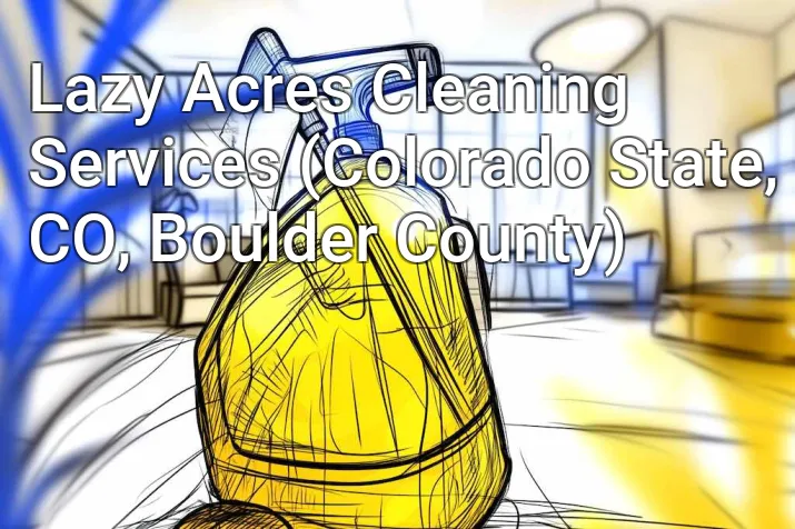 Lazy Acres Cleaning Services (Colorado State, CO, Boulder County)