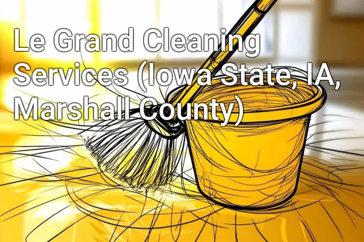 Le Grand Cleaning Services (Iowa State, IA, Marshall County)