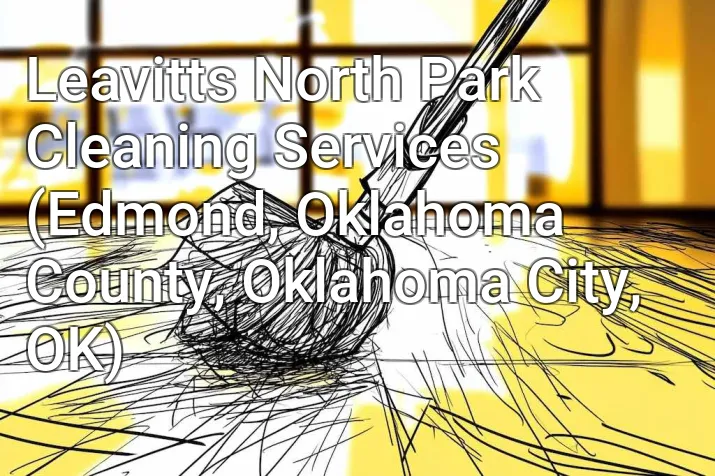 Leavitts North Park Cleaning Services (Edmond, Oklahoma County, Oklahoma City, OK)