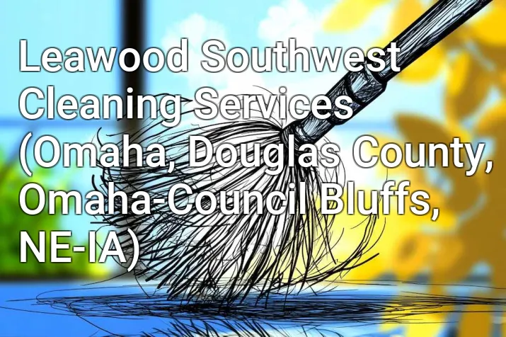 Leawood Southwest Cleaning Services (Omaha, Douglas County, Omaha-Council Bluffs, NE-IA)
