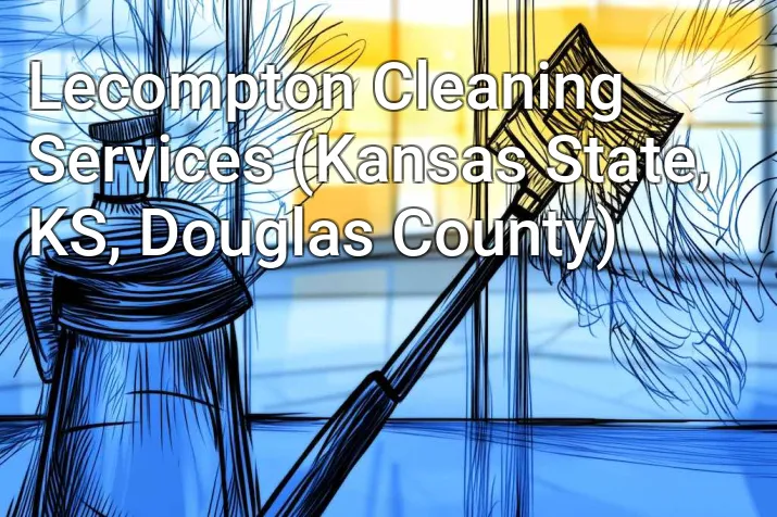 Lecompton Cleaning Services (Kansas State, KS, Douglas County)