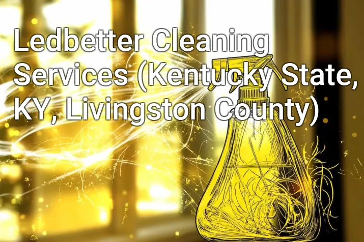 Ledbetter Cleaning Services (Kentucky State, KY, Livingston County)