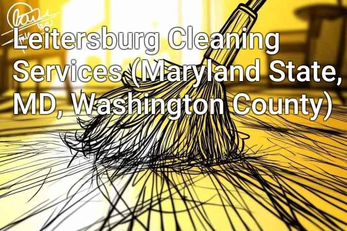 Leitersburg Cleaning Services (Maryland State, MD, Washington County)