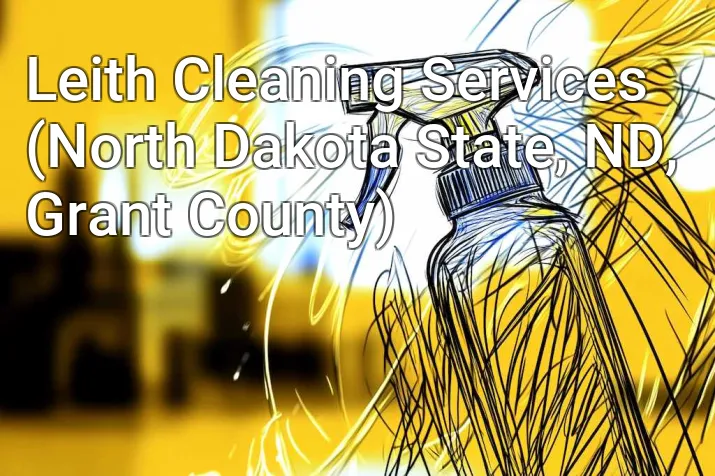 Leith Cleaning Services (North Dakota State, ND, Grant County)