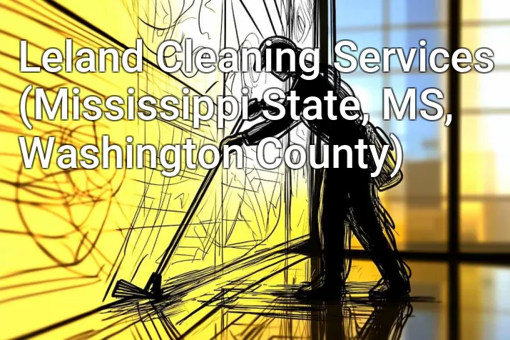 Leland Cleaning Services (Mississippi State, MS, Washington County)