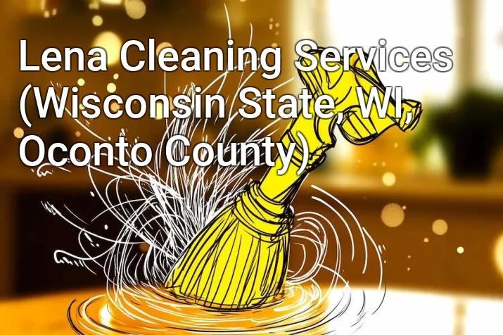 Lena Cleaning Services (Wisconsin State, WI, Oconto County)