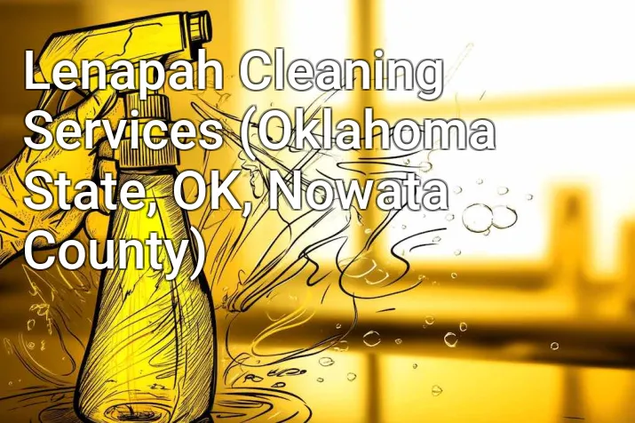 Lenapah Cleaning Services (Oklahoma State, OK, Nowata County)