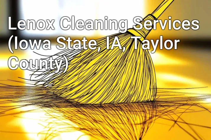 Lenox Cleaning Services (Iowa State, IA, Taylor County)