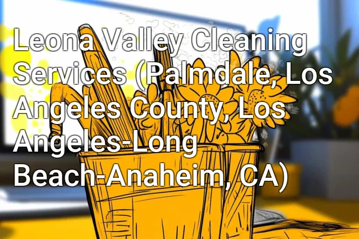 Leona Valley Cleaning Services (Palmdale, Los Angeles County, Los Angeles-Long Beach-Anaheim, CA)