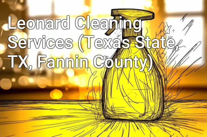 Leonard Cleaning Services (Texas State, TX, Fannin County)