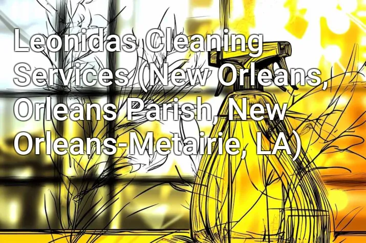 Leonidas Cleaning Services (New Orleans, Orleans Parish, New Orleans-Metairie, LA)