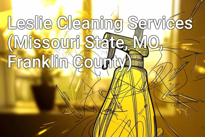 Leslie Cleaning Services (Missouri State, MO, Franklin County)