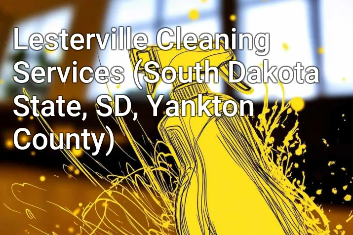 Lesterville Cleaning Services (South Dakota State, SD, Yankton County)