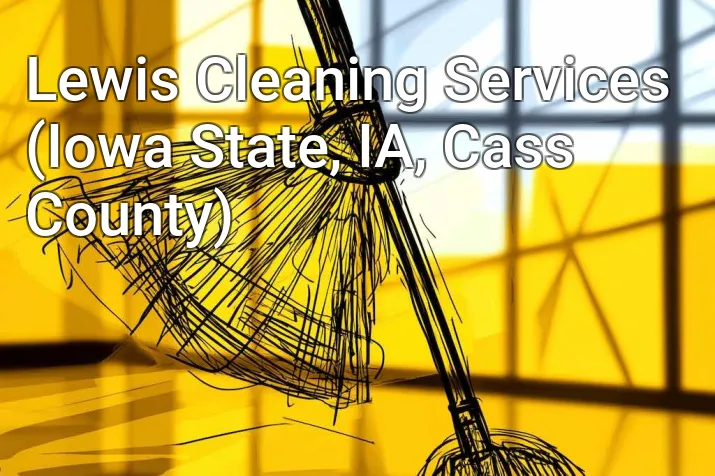 Lewis Cleaning Services (Iowa State, IA, Cass County)