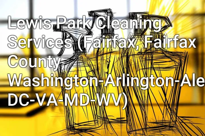 Lewis Park Cleaning Services (Fairfax, Fairfax County, Washington-Arlington-Alexandria, DC-VA-MD-WV)