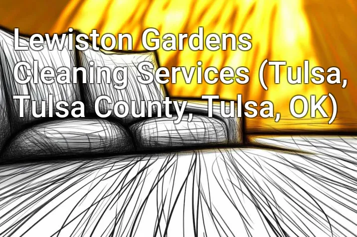 Lewiston Gardens Cleaning Services (Tulsa, Tulsa County, Tulsa, OK)