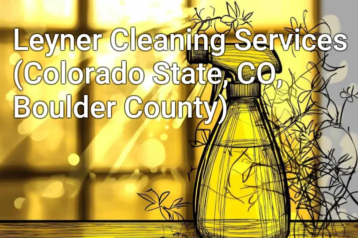 Leyner Cleaning Services (Colorado State, CO, Boulder County)