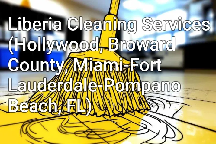Liberia Cleaning Services (Hollywood, Broward County, Miami-Fort Lauderdale-Pompano Beach, FL)
