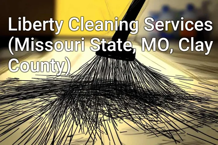 Liberty Cleaning Services (Missouri State, MO, Clay County)