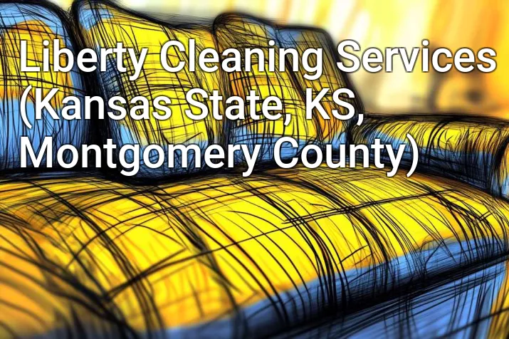 Liberty Cleaning Services (Kansas State, KS, Montgomery County)