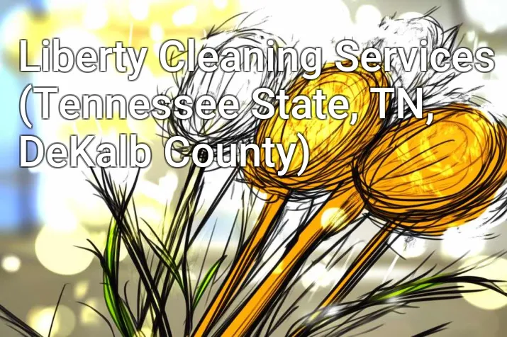 Liberty Cleaning Services (Tennessee State, TN, DeKalb County)