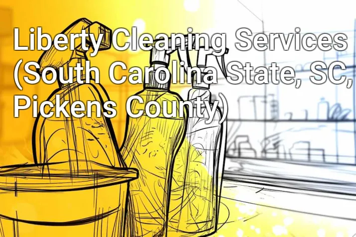 Liberty Cleaning Services (South Carolina State, SC, Pickens County)