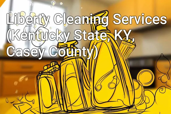 Liberty Cleaning Services (Kentucky State, KY, Casey County)