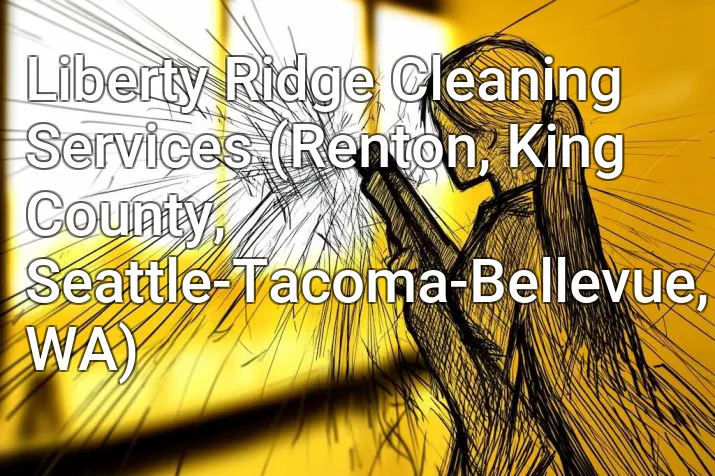 Liberty Ridge Cleaning Services (Renton, King County, Seattle-Tacoma-Bellevue, WA)