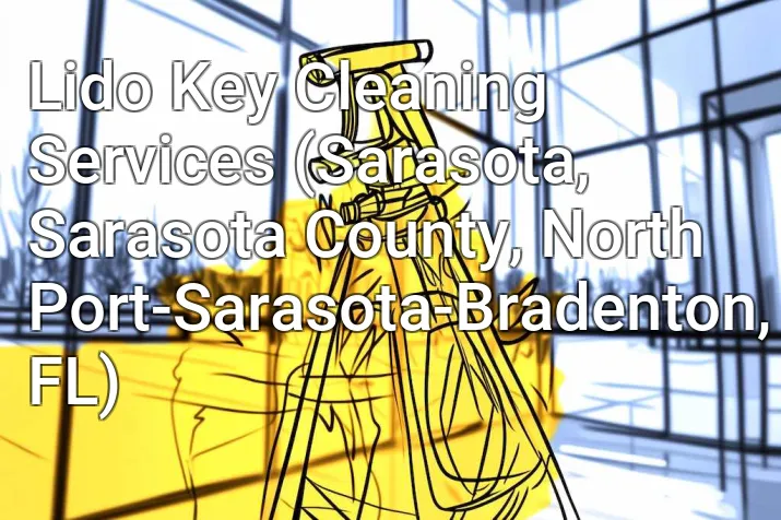Lido Key Cleaning Services (Sarasota, Sarasota County, North Port-Sarasota-Bradenton, FL)