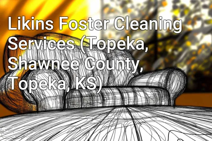 Likins Foster Cleaning Services (Topeka, Shawnee County, Topeka, KS)