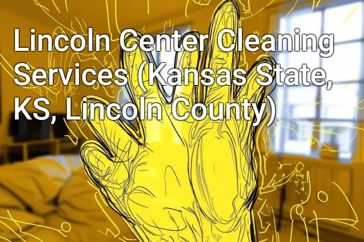 Lincoln Center Cleaning Services (Kansas State, KS, Lincoln County)