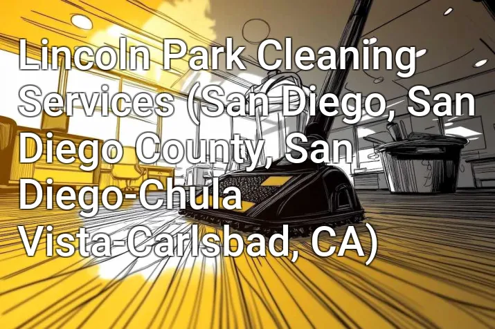 Lincoln Park Cleaning Services (San Diego, San Diego County, San Diego-Chula Vista-Carlsbad, CA)