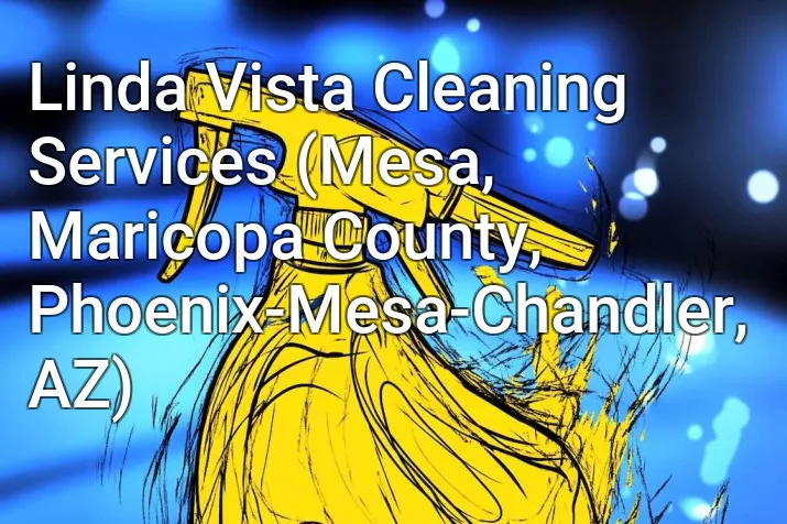 Linda Vista Cleaning Services (Mesa, Maricopa County, Phoenix-Mesa-Chandler, AZ)