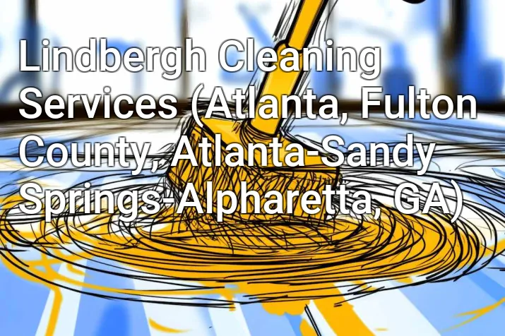 Lindbergh Cleaning Services (Atlanta, Fulton County, Atlanta-Sandy Springs-Alpharetta, GA)