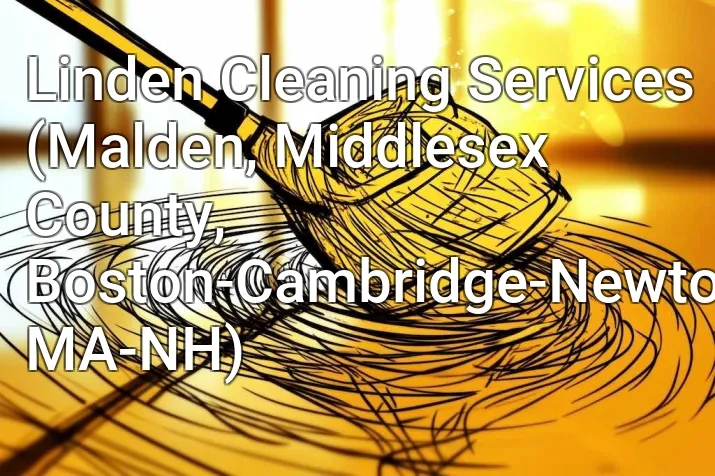 Linden Cleaning Services (Malden, Middlesex County, Boston-Cambridge-Newton, MA-NH)
