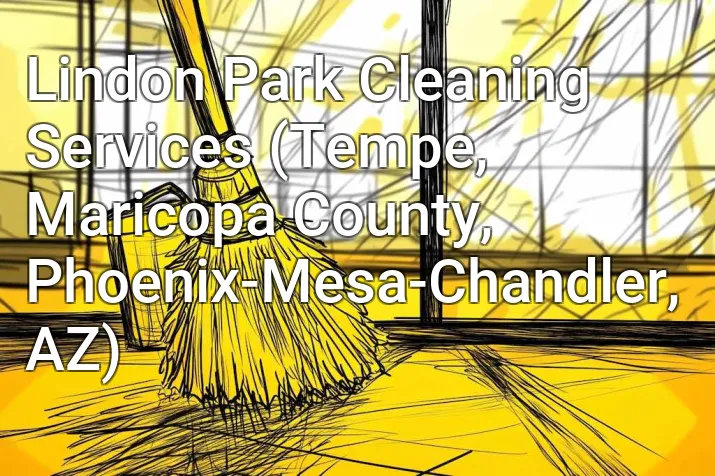 Lindon Park Cleaning Services (Tempe, Maricopa County, Phoenix-Mesa-Chandler, AZ)
