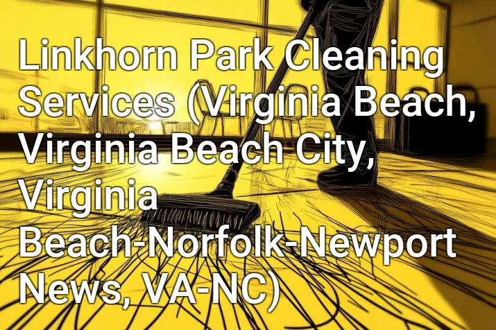 Linkhorn Park Cleaning Services (Virginia Beach, Virginia Beach City, Virginia Beach-Norfolk-Newport News, VA-NC)