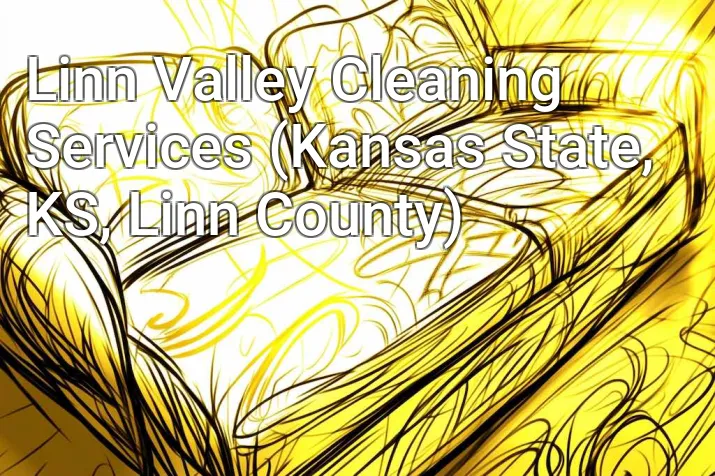 Linn Valley Cleaning Services (Kansas State, KS, Linn County)