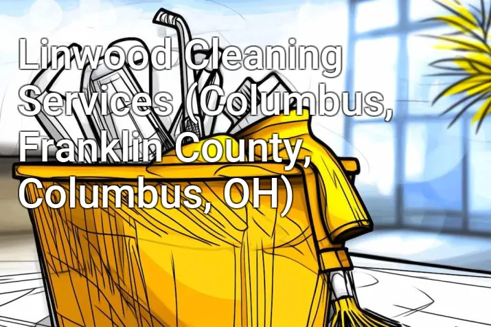 Linwood Cleaning Services (Columbus, Franklin County, Columbus, OH)