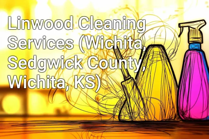 Linwood Cleaning Services (Wichita, Sedgwick County, Wichita, KS)