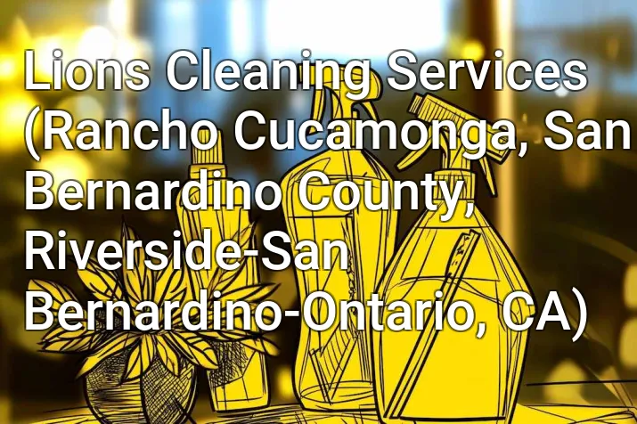 Lions Cleaning Services (Rancho Cucamonga, San Bernardino County, Riverside-San Bernardino-Ontario, CA)