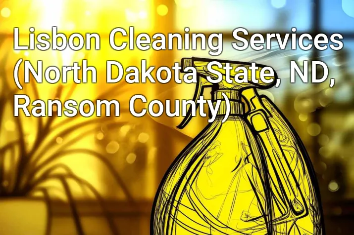 Lisbon Cleaning Services (North Dakota State, ND, Ransom County)