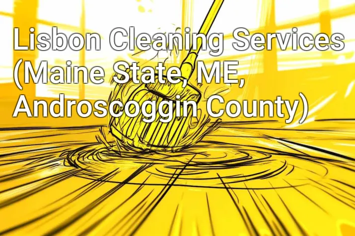 Lisbon Cleaning Services (Maine State, ME, Androscoggin County)