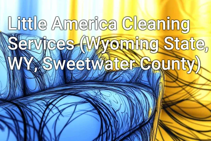 Little America Cleaning Services (Wyoming State, WY, Sweetwater County)