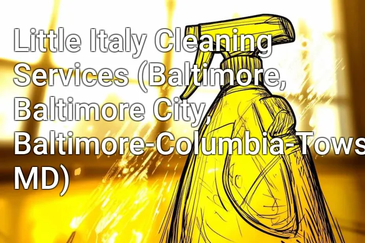 Little Italy Cleaning Services (Baltimore, Baltimore City, Baltimore-Columbia-Towson, MD)