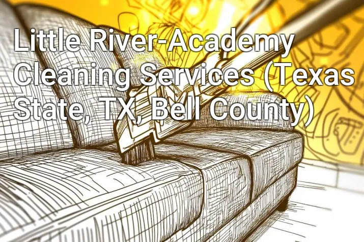 Little River-Academy Cleaning Services (Texas State, TX, Bell County)