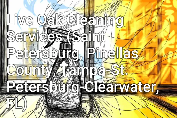 Live Oak Cleaning Services (Saint Petersburg, Pinellas County, Tampa-St. Petersburg-Clearwater, FL)